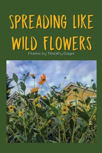 Cover for Timothy Gager · Spreading Like Wild Flowers (Taschenbuch) (2019)