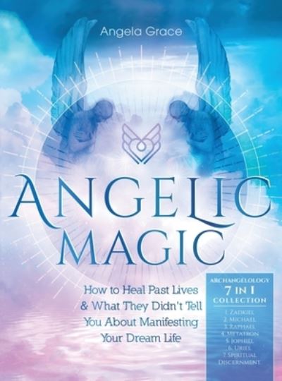 Cover for Angela Grace · Angelic Magic (Hardcover Book) (2020)