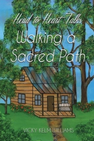 Cover for Vicky Kelm Williams · Head to Heart Talks - Walking a Sacred Path (Paperback Book) (2022)