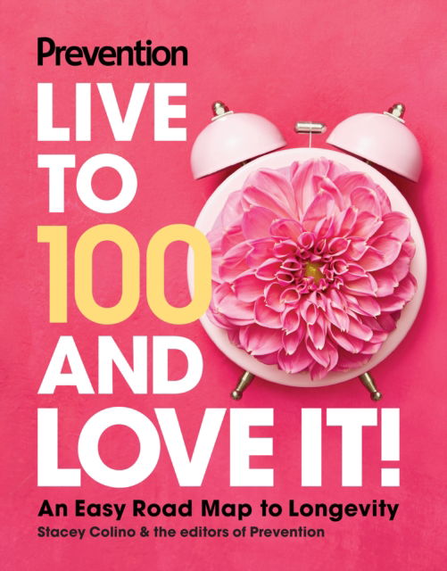 Cover for Prevention Live to 100 and Love It!: An Easy Road Map to Longevity (Hardcover bog) (2025)