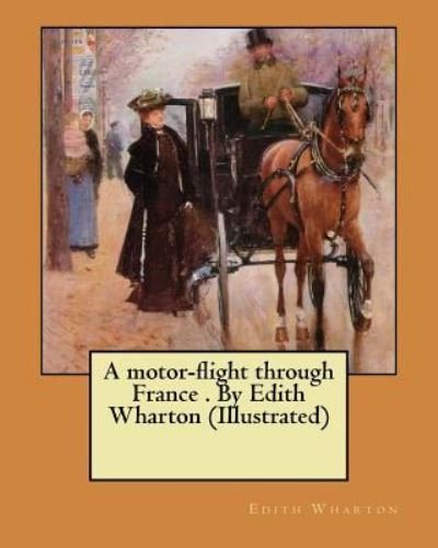 Cover for Edith Wharton · A Motor-Flight Through France . by Edith Wharton (Illustrated) (Paperback Book) (2017)