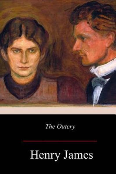 The Outcry - Henry James - Bücher - Createspace Independent Publishing Platf - 9781979226585 - 21. November 2017