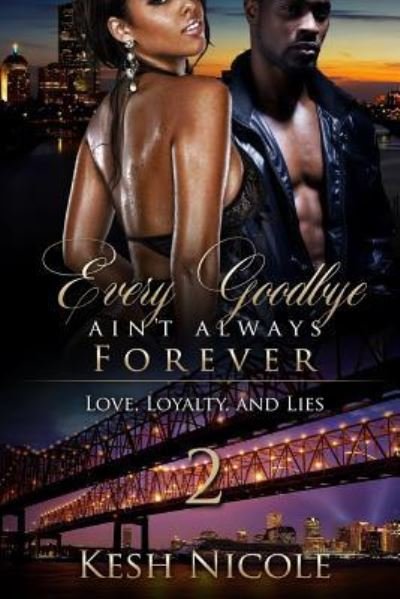 Cover for Kesh Nicole · Every Goodbye Ain't Always Forever 2 (Paperback Book) (2017)