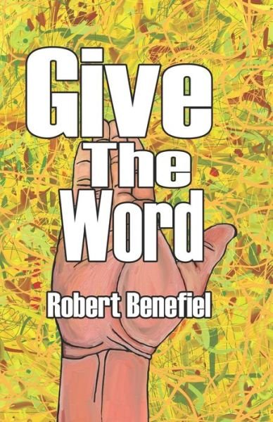 Robert Benefiel · Give The Word (Pocketbok) (2018)