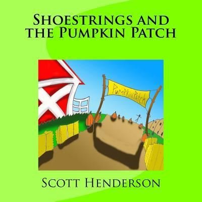 Cover for Scott Henderson · Shoestrings and the Pumpkin Patch (Taschenbuch) (2018)