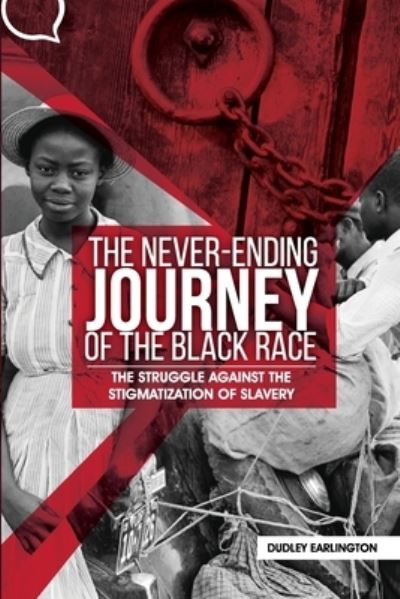 Cover for Dudley Earlington · The Never-Ending Journey of the Black Race (Taschenbuch) (2018)