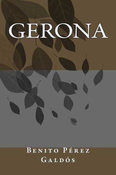 Gerona - Benito Perez Galdos - Livres - Createspace Independent Publishing Platf - 9781986510585 - 13 mars 2018