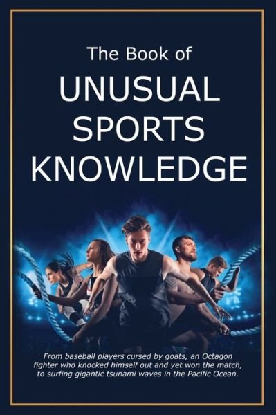 The Book of Unusual Sports Knowledge - Bruce Miller - Books - Pacific Trust Holdings Nz Ltd. - 9781991048585 - January 21, 2024