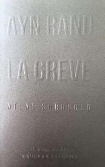 La Greve / Atlas Shrugged - Ayn Rand - Kirjat - Les Belles Lettres - 9782251446585 - keskiviikko 8. maaliskuuta 2017