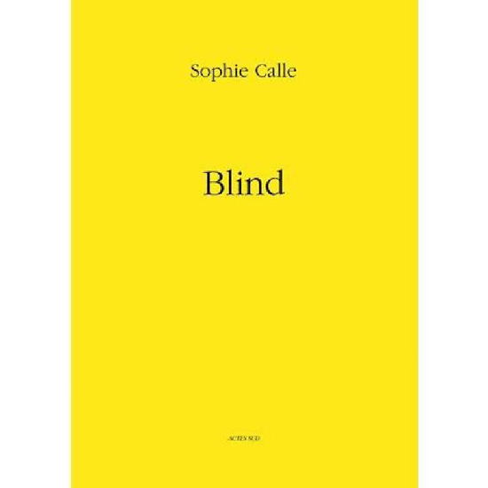 Cover for Sophie Calle · Sophie Calle: Blind (Hardcover Book) (2012)