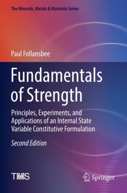 Cover for Paul Follansbee · Fundamentals of Strength: Principles, Experiments, and Applications of an Internal State Variable Constitutive Formulation - The Minerals, Metals &amp; Materials Series (Paperback Book) [Second Edition 2022 edition] (2023)
