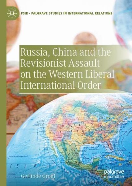 Cover for Gerlinde Groitl · Russia, China and the Revisionist Assault on the Western Liberal International Order - Palgrave Studies in International Relations (Hardcover Book) [2023 edition] (2023)