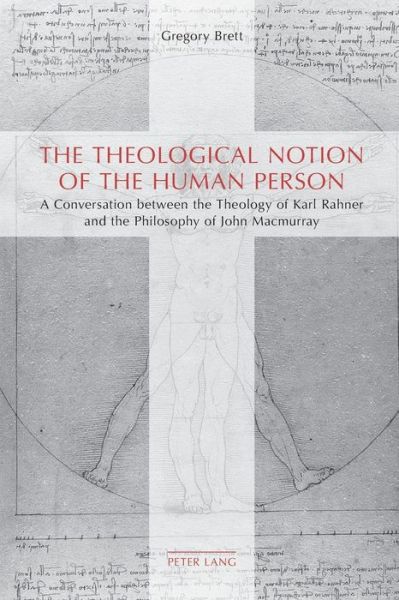 Cover for Gregory Brett · The Theological Notion of The Human Person: A Conversation between the Theology of Karl Rahner and the Philosophy of John Macmurray (Paperback Book) [New edition] (2013)