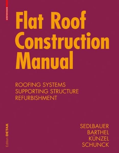 Cover for Klaus Sedlbauer · Flat Roof Construction Manual: Materials, Design, Applications - DETAIL Construction Manuals (Innbunden bok) [2 Revised edition] (2010)