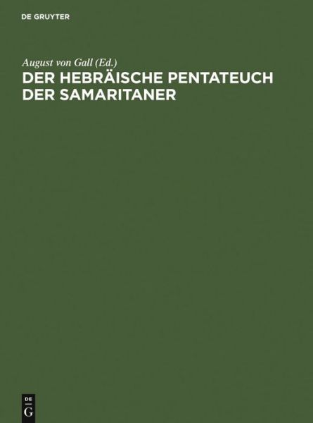 Cover for A Von Gall · Der Hebraische Pentateuch Der Samaritaner: I. Teil: Prolegomena Und Genesis. - Ii. Teil: Exodus. - Iii. Teil: Leviticus. - Iv. Teil: Numeri. - V. Teil (Hardcover Book) (1993)