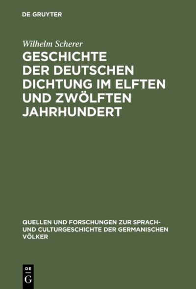 Cover for Wilhelm Scherer · Geschichte der deutschen Dichtung im elften und zwoelften Jahrhundert (Hardcover Book) (1901)
