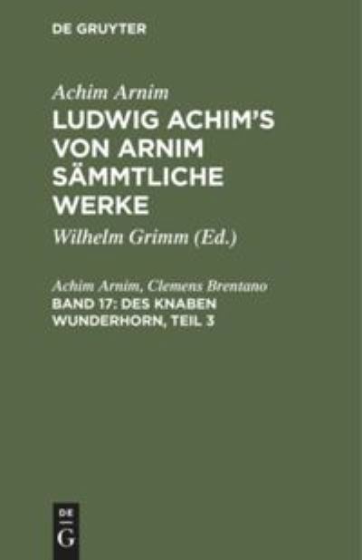 Cover for Achim Wilhelm Arnim Grimm · Des Knaben Wunderhorn, Teil 3 (Hardcover Book) (1901)