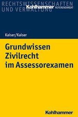 Grundwissen Zivilrecht im Assess - Kaiser - Kirjat -  - 9783170380585 - keskiviikko 16. joulukuuta 2020