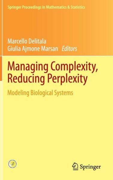 Marcello Delitala · Managing Complexity, Reducing Perplexity: Modeling Biological Systems - Springer Proceedings in Mathematics & Statistics (Hardcover Book) [2014 edition] (2014)