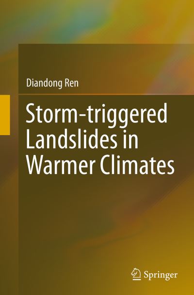 Cover for Diandong Ren · Storm-triggered Landslides in Warmer Climates (Paperback Book) [Softcover reprint of the original 1st ed. 2015 edition] (2016)