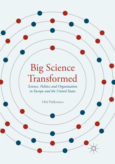 Cover for Olof Hallonsten · Big Science Transformed: Science, Politics and Organization in Europe and the United States (Paperback Book) [Softcover reprint of the original 1st ed. 2016 edition] (2018)