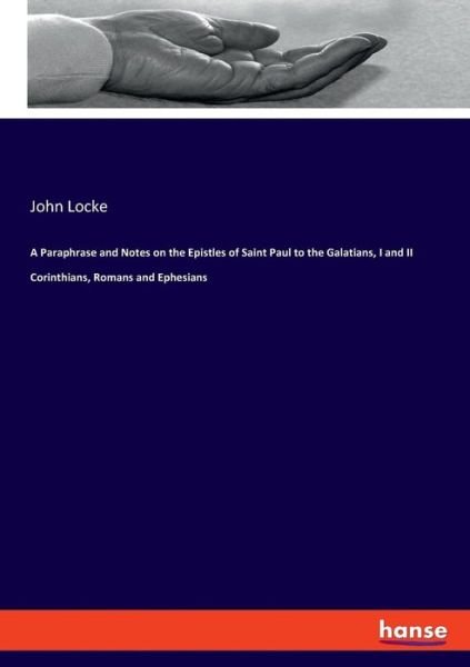 Cover for John Locke · A Paraphrase and Notes on the Epistles of Saint Paul to the Galatians, I and II Corinthians, Romans and Ephesians (Paperback Bog) (2019)