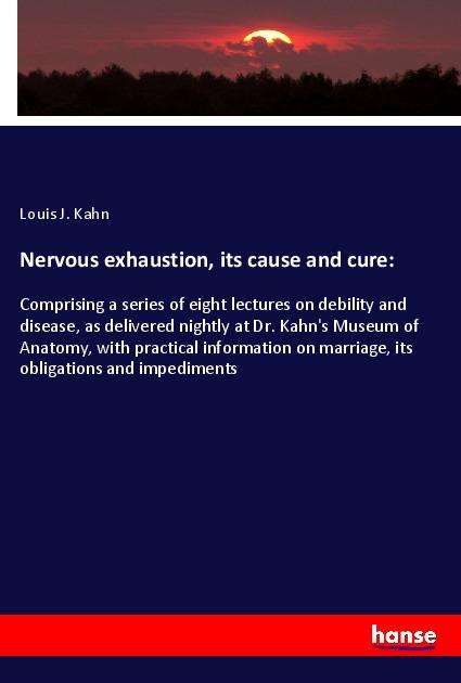 Nervous exhaustion, its cause and - Kahn - Książki -  - 9783337774585 - 