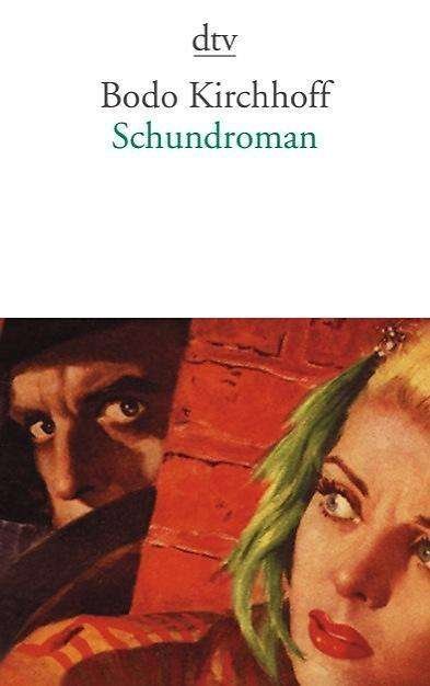 Schundroman - Bodo Kirchhoff - Bøger - Deutscher Taschenbuch Verlag GmbH & Co. - 9783423143585 - 15. november 2014