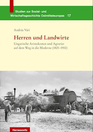 Cover for Andras Vari · Herren Und Landwirte: Ungarische Aristokraten Und Agrarier Auf Dem Weg in Die Moderne (1821-1910) (Frankfurter Studien Zur Wirtschafts- Und Sozialgeschichte Ostmitteleuropas) (German Edition) (Paperback Book) [German edition] (2009)