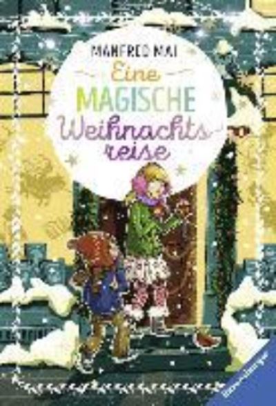 Eine magische Weihanchtsreise - Manfred Mai - Books - Ravensburger Buchverlag Otto Maier  GmbH - 9783473544585 - October 1, 2017