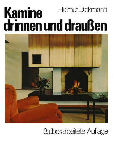 Cover for Helmut Dickmann · Kamine Drinnen Und Draussen (Paperback Book) [3rd 3. Aufl. 1976. Softcover Reprint of the Origin edition] (1976)