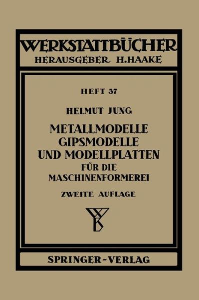 Cover for H Jung · Metallmodelle, Gipsmodelle Und Modellplatten Fur Die Maschinenformerei - Werkstattba1/4cher (Taschenbuch) (1953)