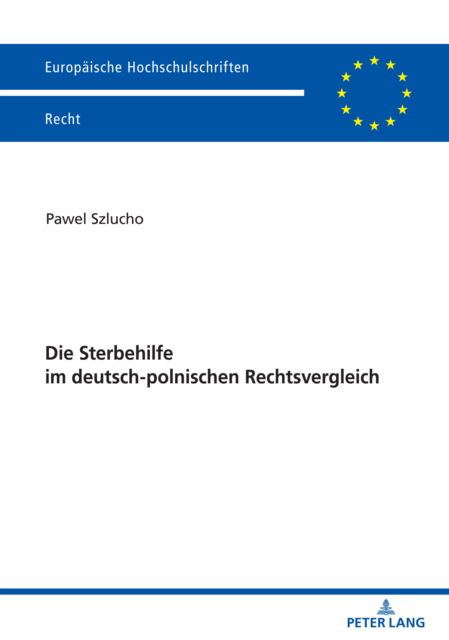 Cover for Szlucho Pawel · Die Sterbehilfe im deutsch-polnischen Rechtsvergleich - Europaeische Hochschulschriften Recht (Paperback Book) (2022)