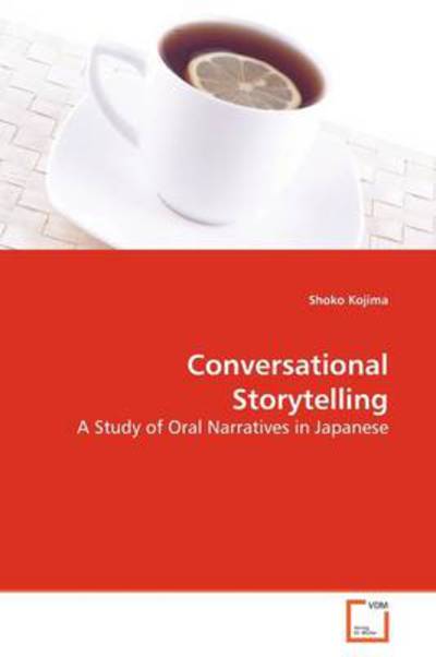 Cover for Shoko Kojima · Conversational Storytelling: a Study of Oral Narratives in Japanese (Paperback Book) (2009)