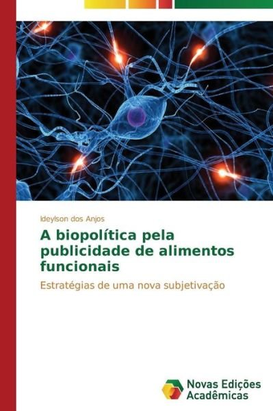 Cover for Dos Anjos Ideylson · A Biopolitica Pela Publicidade De Alimentos Funcionais (Pocketbok) (2014)