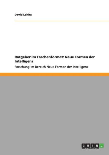 Cover for David Leitha · Ratgeber im Taschenformat: Neue Formen der Intelligenz: Forschung im Bereich Neue Formen der Intelligenz (Paperback Book) (2012)