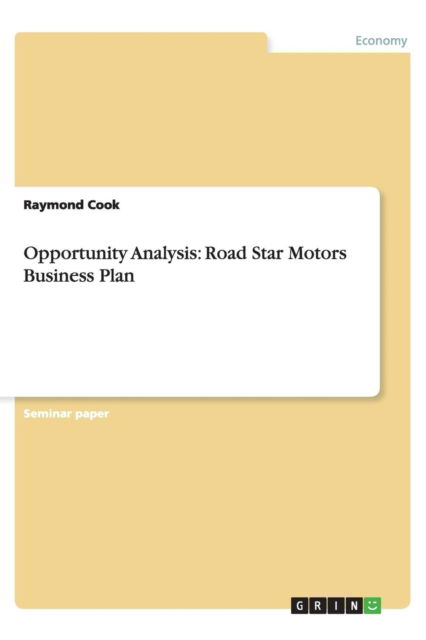 Cover for Raymond Cook · Opportunity Analysis: Road Star Motors Business Plan (Paperback Book) (2013)