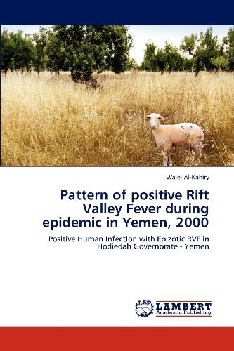 Cover for Waiel Al-kahiry · Pattern of Positive Rift Valley Fever During Epidemic in Yemen, 2000: Positive Human Infection with Epizotic Rvf in Hodiedah Governorate - Yemen (Taschenbuch) (2012)