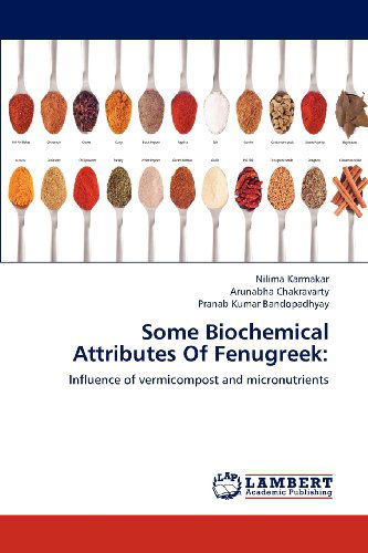 Cover for Pranab Kumar Bandopadhyay · Some Biochemical Attributes of Fenugreek:: Influence of Vermicompost and Micronutrients (Paperback Book) (2012)