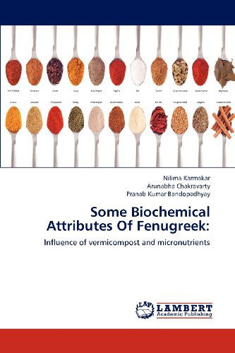Some Biochemical Attributes of Fenugreek:: Influence of Vermicompost and Micronutrients - Pranab Kumar Bandopadhyay - Books - LAP LAMBERT Academic Publishing - 9783659214585 - August 11, 2012