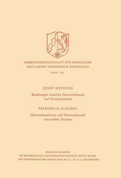 Cover for Josef Meixner · Beziehungen Zwischen Netzwerktheorie Und Thermodynamik / Informationstheorie Und Thermodynamik Irreversibler Prozesse - Arbeitsgemeinschaft Fur Forschung Des Landes Nordrhein-Westf (Paperback Book) [1968 edition] (1968)
