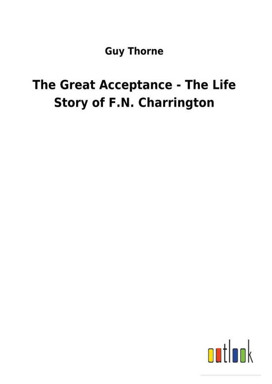 Cover for Thorne · The Great Acceptance - The Life (Book) (2018)