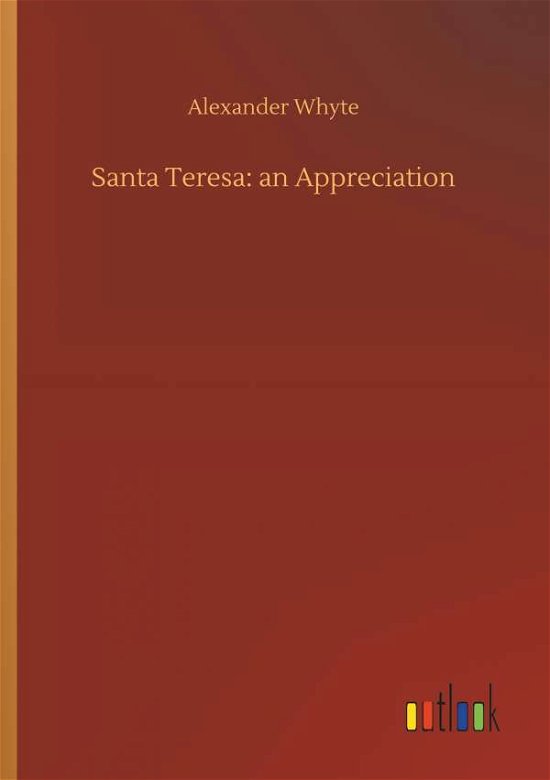 Cover for Whyte · Santa Teresa: an Appreciation (Book) (2018)
