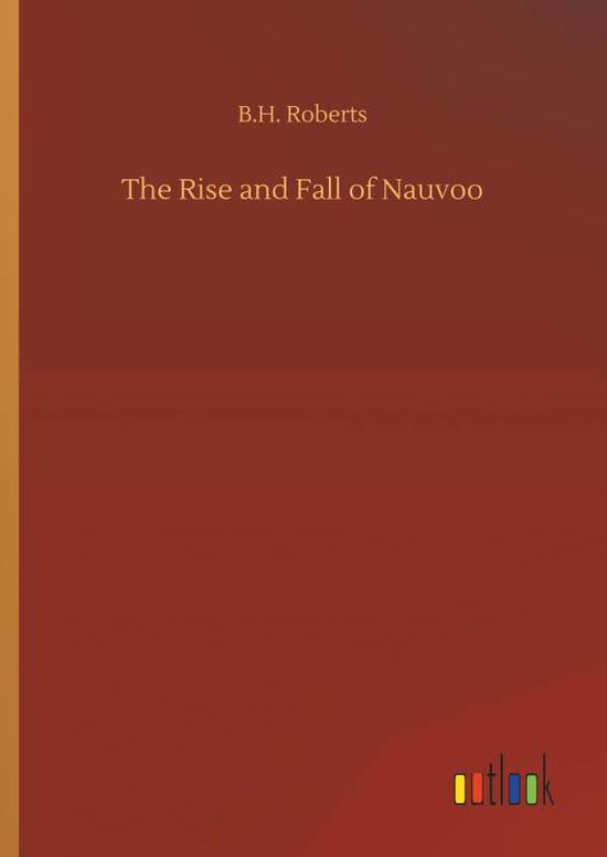 Cover for Roberts · The Rise and Fall of Nauvoo (Buch) (2018)