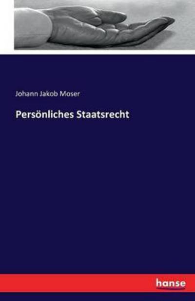 Persönliches Staatsrecht - Moser - Książki -  - 9783741131585 - 26 kwietnia 2016