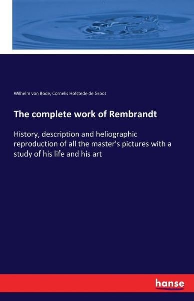 The complete work of Rembrandt - Bode - Books -  - 9783742808585 - July 26, 2016