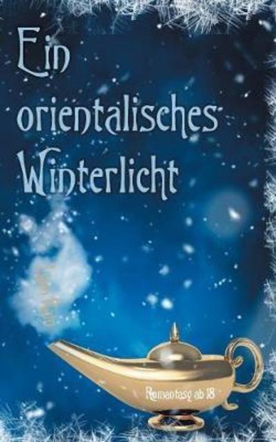 Ein orientalisches Winterlicht - Rain - Books -  - 9783746024585 - March 2, 2018