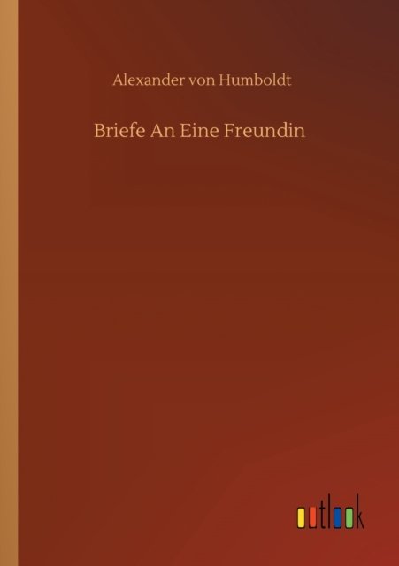 Cover for Alexander Von Humboldt · Briefe An Eine Freundin (Pocketbok) (2020)