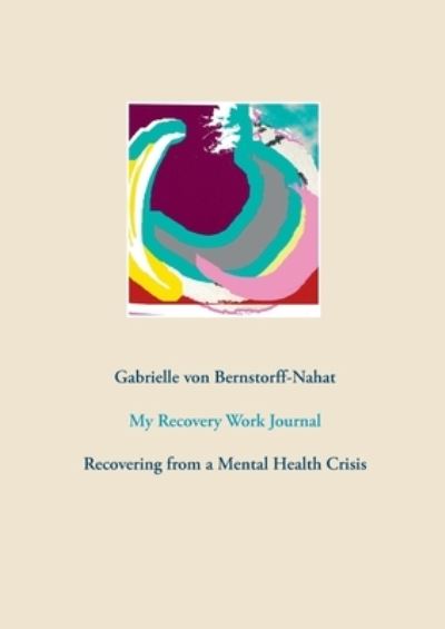 Cover for Gabrielle von Bernstorff-Nahat · My Recovery Work Journal (Paperback Book) (2021)