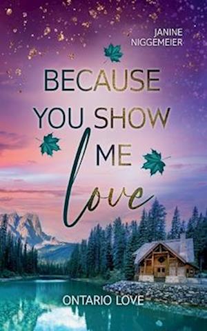 Cover for Janine Niggemeier · Because you show me love (Book) (2024)